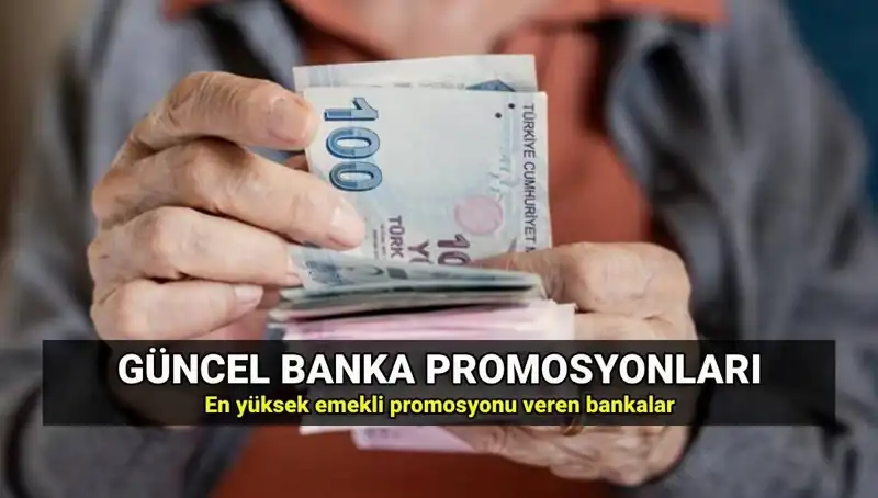 2025'te Emeklilere En Yüksek Promosyonu Sunan Bankalar Açıklandı!