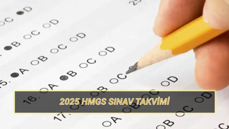 HMGS 2025 Sınavı: Yerleri Ne Zaman Açıklanacak ve Sınav İçeriği Nedir?