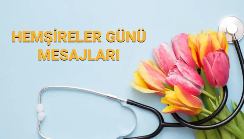 Hemşireler Günü 2025: Sevgiliye ve Anneye Anlamlı Mesajlar