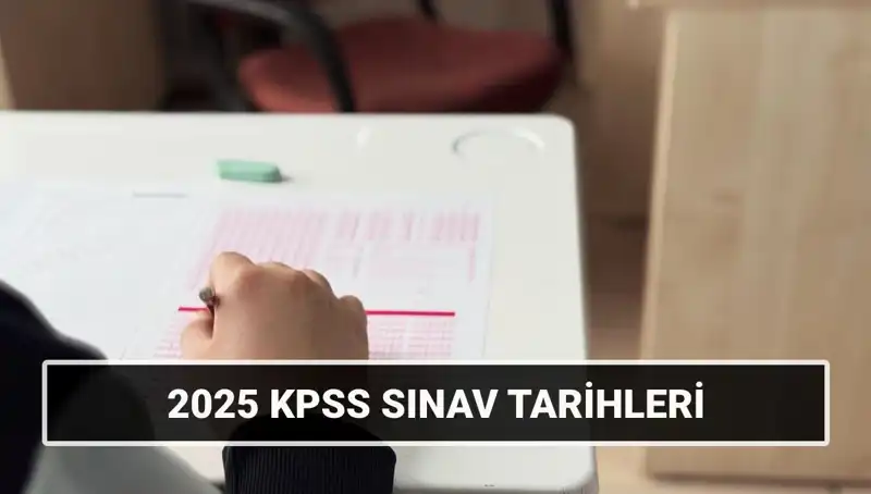 KPSS Lisans Genel Kültür-Yetenek Sınav Tarihleri 2025'te Belirlendi!