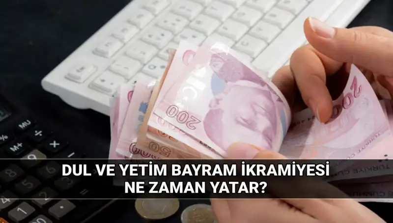 2025 Kurban Bayramı'nda Dul ve Yetim Maaşı İkramiyesi Ne Kadar Olacak?