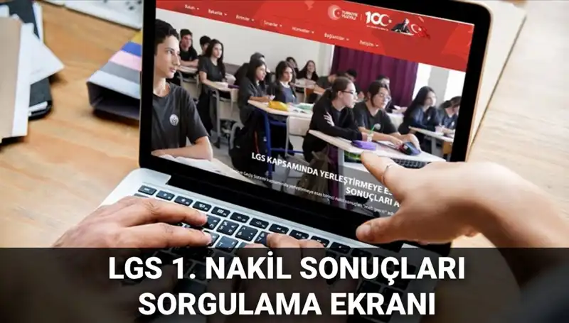 LGS 1. Nakil Sonuçları Açıklandı! 2. Nakil Süreci Hakkında Bilmeniz Gerekenler