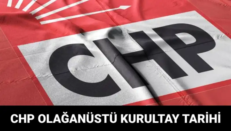 CHP Olağanüstü Kurultayı: Tüm Detaylar ve Tarih Bilgisi