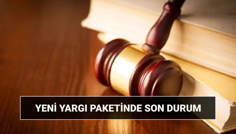 2025 Yılı İçin Yeni Yargı Paketi: Hangi Değişiklikler Geliyor?