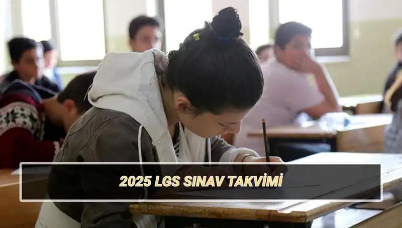 2025 LGS Sınavı Takvimi: Tarih, Giriş Belgesi ve Taban Puanları Hakkında Her Şey