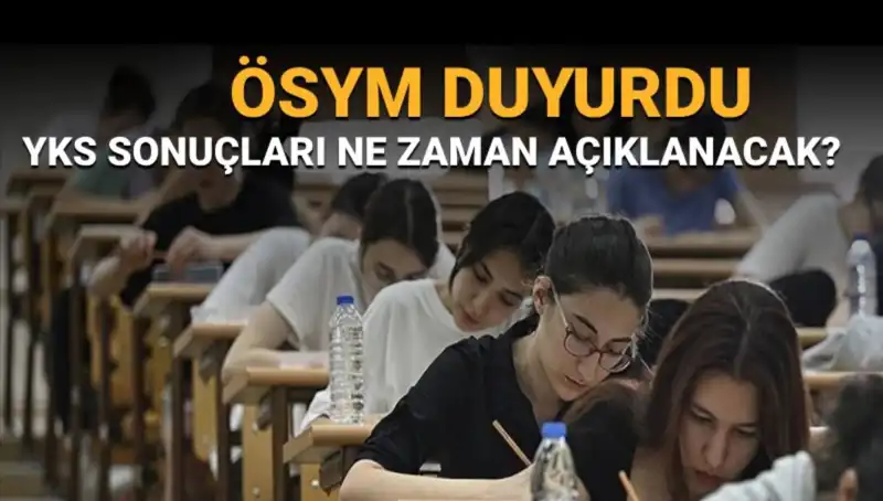 YKS Sonuçları Ne Zaman Açıklanıyor? Tüm Detaylarıyla Açıklıyoruz!