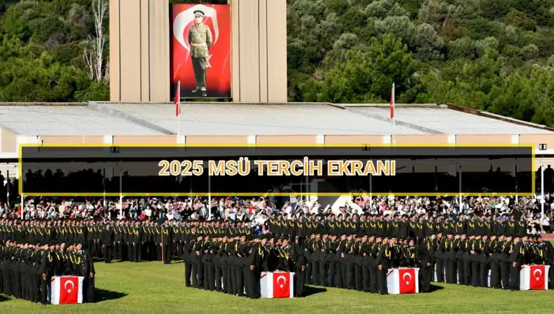 2025 MSÜ Tercih Süreci: Son Tarih ve Bilinmesi Gerekenler