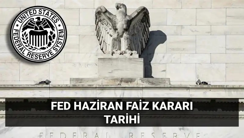 Haziran Ayında FED'in Faiz Kararı: Piyasalarda Beklentiler Nelerdir?